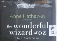 The Wonderful Wizard of Oz written by L. Frank Baum performed by Anne Hathaway on Audio CD (Unabridged)